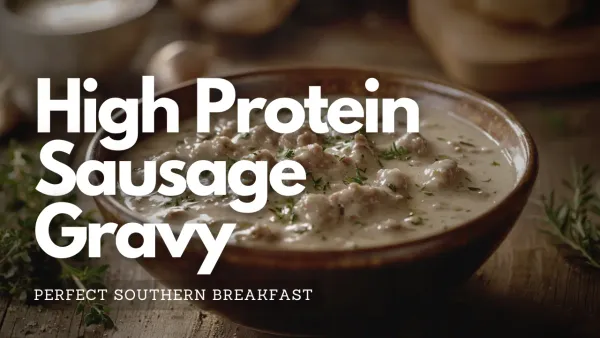 Southern breakfast featuring a High Protein Sausage Gravy